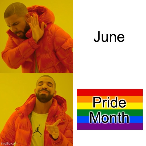 Two Weeks Until Pride Month!!! | June; Pride Month | image tagged in memes,drake hotline bling | made w/ Imgflip meme maker