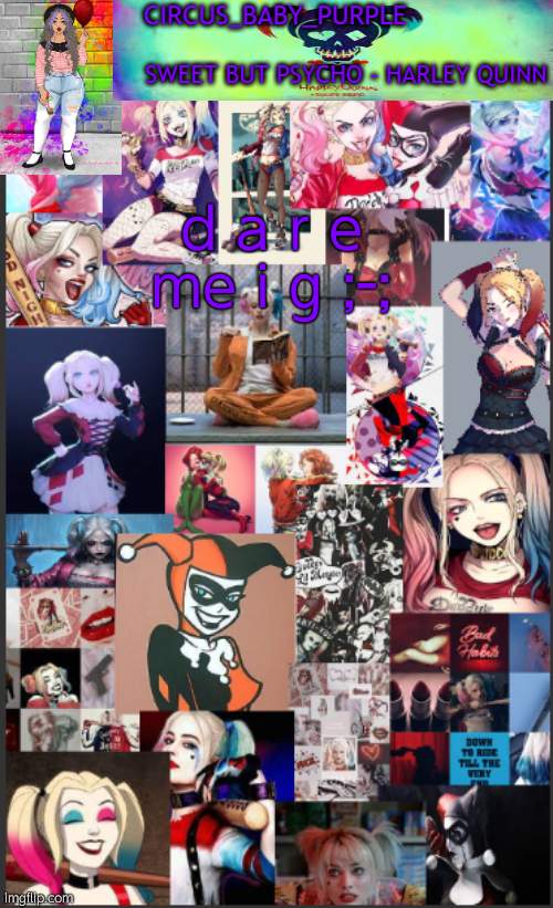 *casually regrets this* | d a r e me i g ;-; | image tagged in harley quinn temp bc why not | made w/ Imgflip meme maker