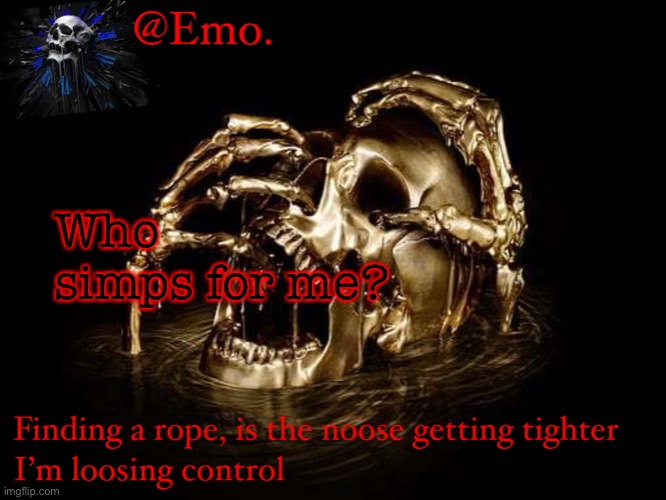 Emo skull announcement 1 | Who simps for me? | image tagged in emo skull announcement 1 | made w/ Imgflip meme maker