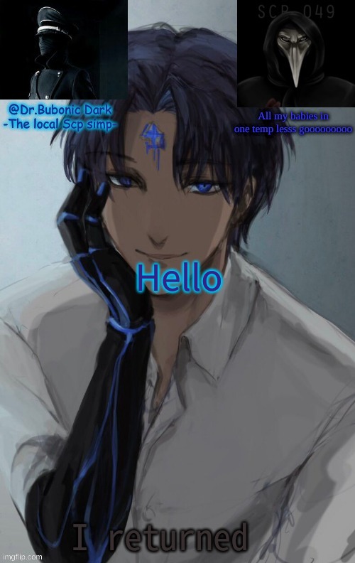 My babies <3 | Hello; I returned | image tagged in my babies 3 | made w/ Imgflip meme maker