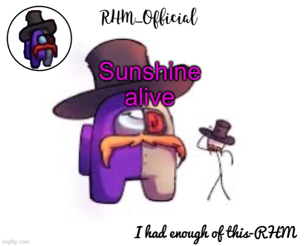 Yes | Sunshine alive | image tagged in rhm_offical temp | made w/ Imgflip meme maker