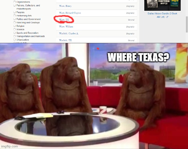  WHERE TEXAS? | image tagged in where monkey | made w/ Imgflip meme maker
