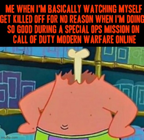 Nuff said that's all I can say for this meme | image tagged in spongebob squarepants,memes,patrick star,gaming,call of duty,video games | made w/ Imgflip meme maker