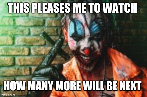 THIS PLEASES ME TO WATCH HOW MANY MORE WILL BE NEXT | made w/ Imgflip meme maker