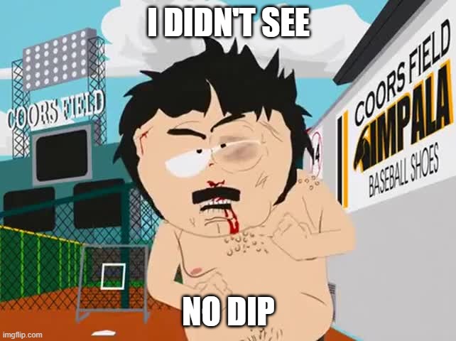 I DIDN'T SEE NO DIP | I DIDN'T SEE; NO DIP | image tagged in i didn't hear no bell | made w/ Imgflip meme maker
