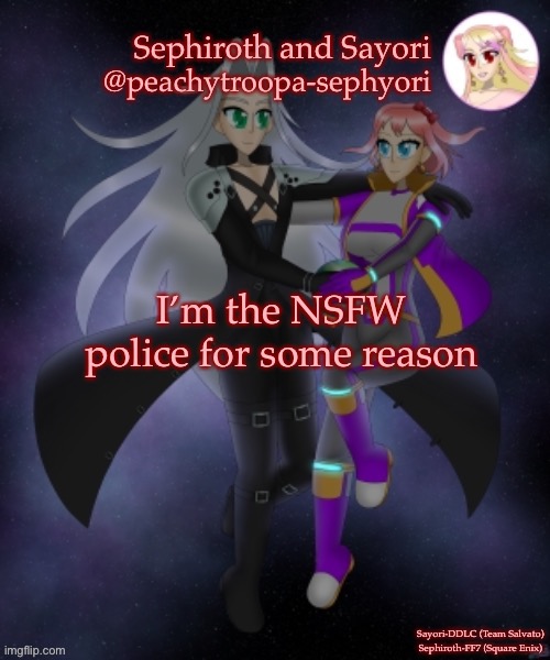 Sayori and Sephiroth | I’m the NSFW police for some reason | image tagged in sayori and sephiroth | made w/ Imgflip meme maker
