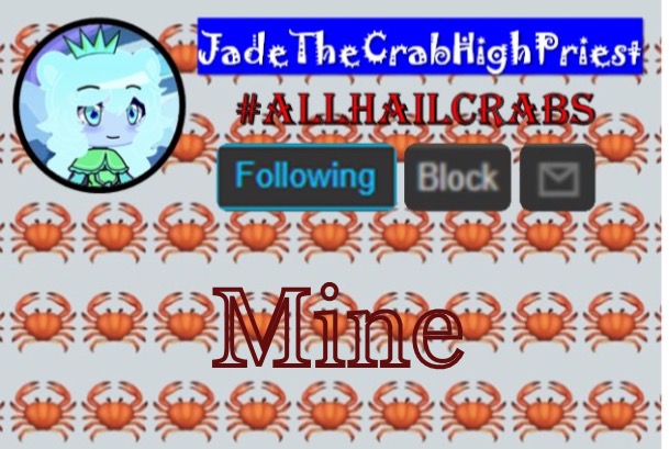 JadeTheCrabHighPriest announcement template | Mine | image tagged in jadethecrabhighpriest announcement template | made w/ Imgflip meme maker