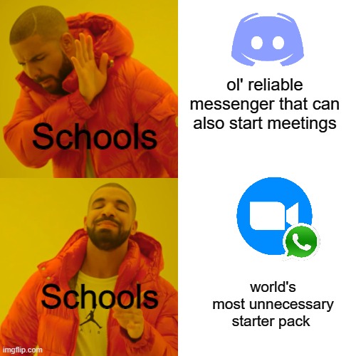 Drake Hotline Bling | ol' reliable messenger that can also start meetings; Schools; world's most unnecessary starter pack; Schools | image tagged in memes,drake hotline bling,school meme | made w/ Imgflip meme maker