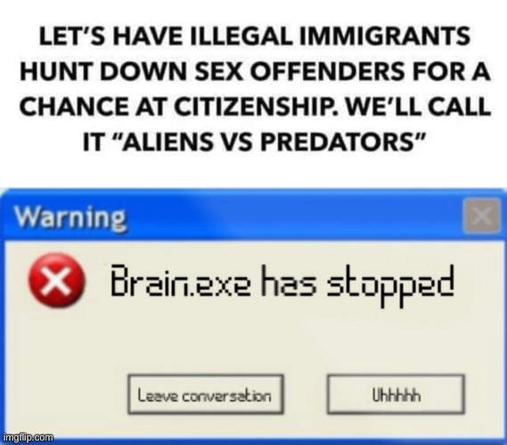 boi | image tagged in aliens vs predators,brain exe has stopped | made w/ Imgflip meme maker