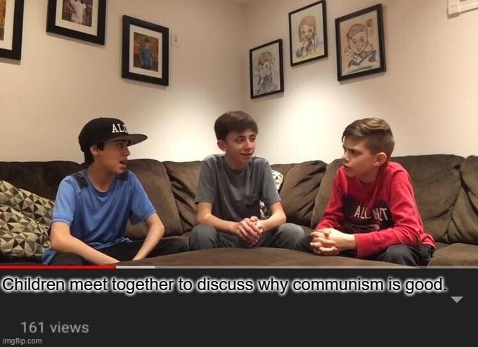 Kids debating | Children meet together to discuss why communism is good. | image tagged in kids debating | made w/ Imgflip meme maker