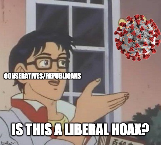 Is This A Pigeon | CONSERATIVES/REPUBLICANS; IS THIS A LIBERAL HOAX? | image tagged in memes,is this a pigeon | made w/ Imgflip meme maker