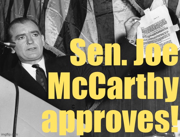 oof | Sen. Joe McCarthy approves! | image tagged in mccarthy evidence | made w/ Imgflip meme maker