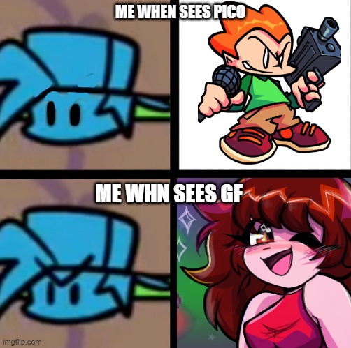Fnf | ME WHEN SEES PICO; ME WHN SEES GF | image tagged in fnf | made w/ Imgflip meme maker