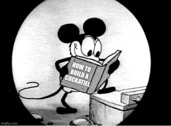 How to Kill with Mickey Mouse | HOW TO BUILD A COCKATIEL | image tagged in how to kill with mickey mouse | made w/ Imgflip meme maker