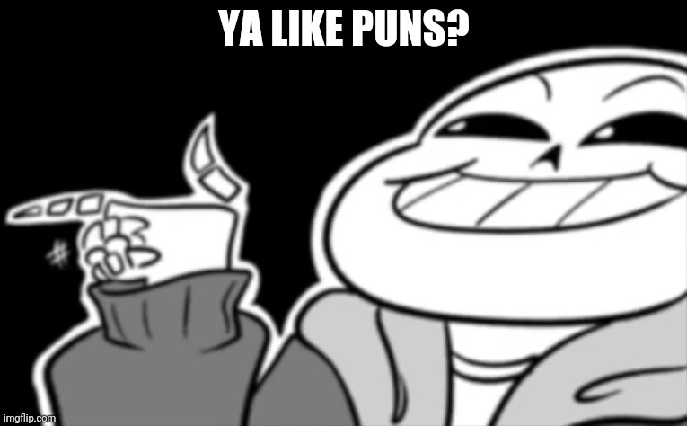 Just found this template and *wheeze* | YA LIKE PUNS? | image tagged in ya like puns | made w/ Imgflip meme maker