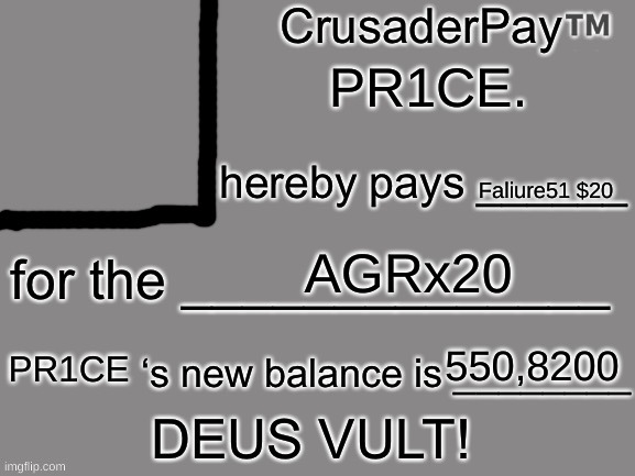 CrusaderPay Blank Card | PR1CE. Faliure51 $20 AGRx20 550,8200 PR1CE | image tagged in crusaderpay blank card | made w/ Imgflip meme maker