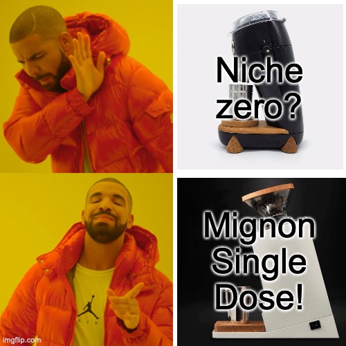 Which Single Dose to Buy? | Niche zero? Mignon Single Dose! | image tagged in memes,drake hotline bling | made w/ Imgflip meme maker