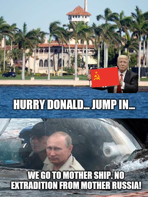 Run Donald Run - Trump Flees | HURRY DONALD... JUMP IN... WE GO TO MOTHER SHIP. NO EXTRADITION FROM MOTHER RUSSIA! | image tagged in donald trump,vladimir putin,russia,funny,trump organization criminal investigation,hillary was right | made w/ Imgflip meme maker