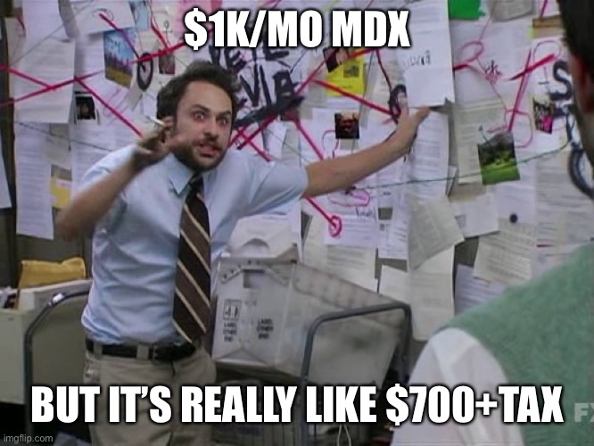 Charlie Conspiracy (Always Sunny in Philidelphia) | $1K/MO MDX; BUT IT’S REALLY LIKE $700+TAX | image tagged in charlie conspiracy always sunny in philidelphia | made w/ Imgflip meme maker