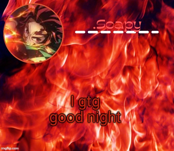 ty suga | I gtg good night | image tagged in ty suga | made w/ Imgflip meme maker