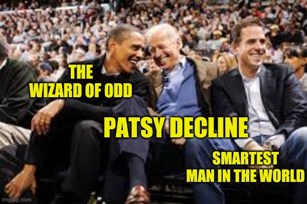 The Good The And The Ugly | THE WIZARD OF ODD; PATSY DECLINE; SMARTEST MAN IN THE WORLD | image tagged in wizard if oz,voter fraud,hoax,wizard of oz,joe biden,barack obama | made w/ Imgflip meme maker