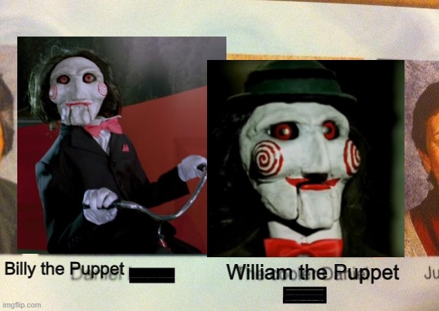The Cooler Daniel | William the Puppet; Billy the Puppet | image tagged in the cooler daniel | made w/ Imgflip meme maker