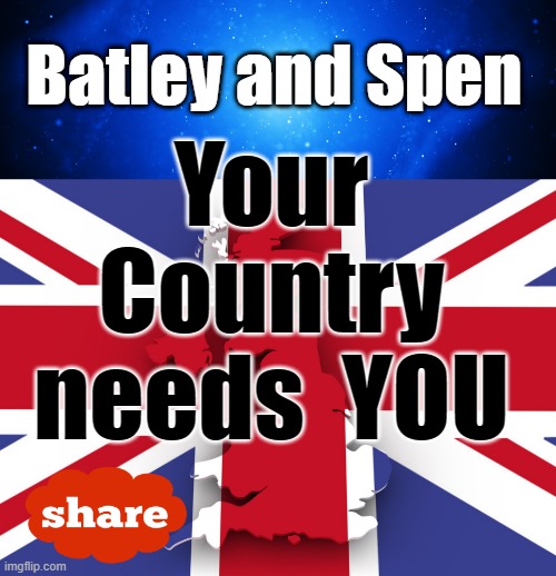 Your Country needs YOU ! | Batley and Spen; Your
Country
needs  YOU | image tagged in labourisdead | made w/ Imgflip meme maker