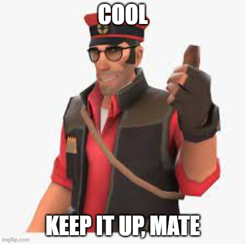 COOL KEEP IT UP, MATE | made w/ Imgflip meme maker