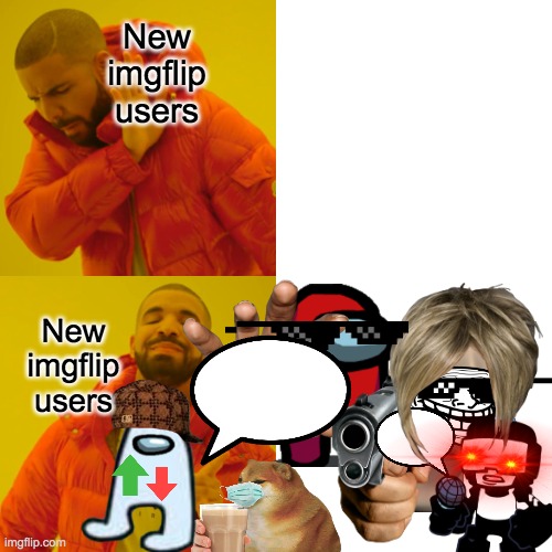 THis true tho | New imgflip users; New imgflip users | image tagged in memes,drake hotline bling | made w/ Imgflip meme maker