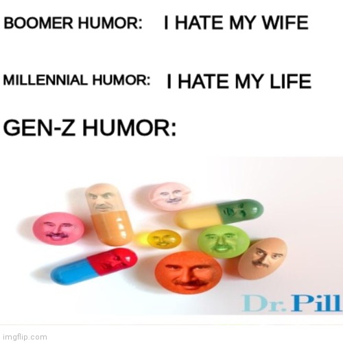 Boomer humor Millennial humor Gen-Z humor | image tagged in boomer humor millennial humor gen-z humor | made w/ Imgflip meme maker