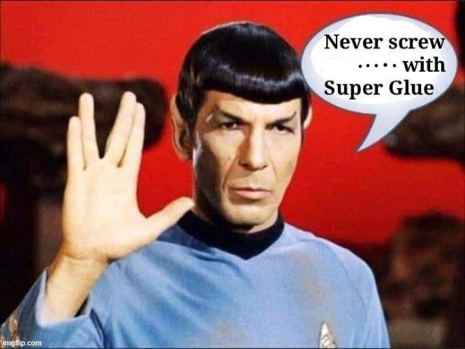 Never screw  .....with Super Glue ! | image tagged in shocked spock | made w/ Imgflip meme maker