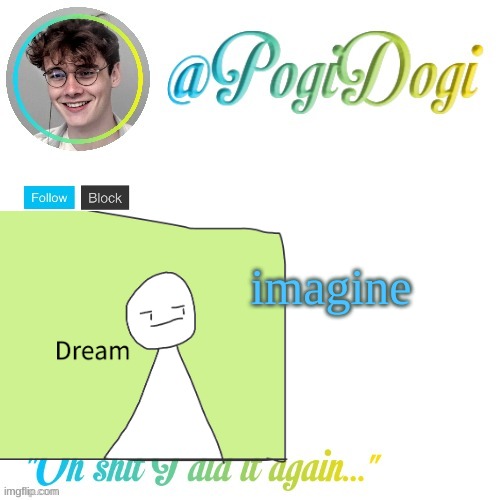 yes, that is my art lmao | imagine | made w/ Imgflip meme maker