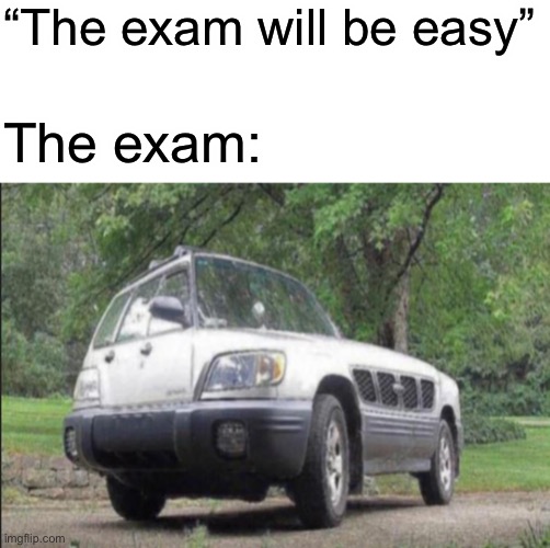 Confusing car | “The exam will be easy”; The exam: | made w/ Imgflip meme maker