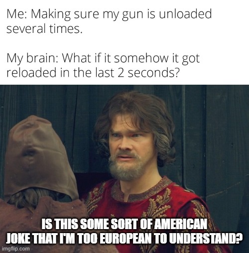Too European to understand | IS THIS SOME SORT OF AMERICAN JOKE THAT I'M TOO EUROPEAN TO UNDERSTAND? | image tagged in peasant joke template | made w/ Imgflip meme maker