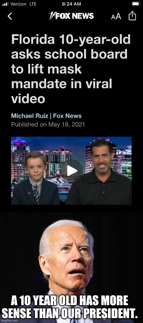 Checking out the news | A 10 YEAR OLD HAS MORE SENSE THAN OUR PRESIDENT. | image tagged in joe biden,fox news | made w/ Imgflip meme maker