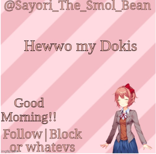 Sayori's NEW Temp! | Hewwo my Dokis; Good Morning!! | image tagged in sayori's new temp | made w/ Imgflip meme maker