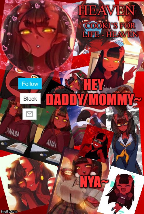 Things I post am I right? | HEY DADDY/MOMMY~; NYA~ | image tagged in heaven meru | made w/ Imgflip meme maker