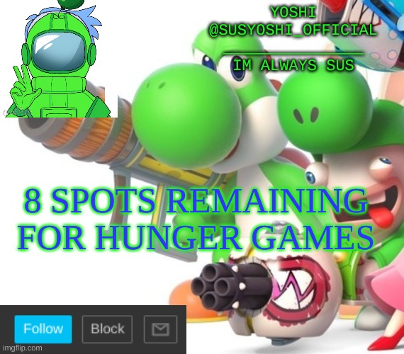 Yoshi_Official Announcement Temp v4 | 8 SPOTS REMAINING FOR HUNGER GAMES | image tagged in yoshi_official announcement temp v4 | made w/ Imgflip meme maker