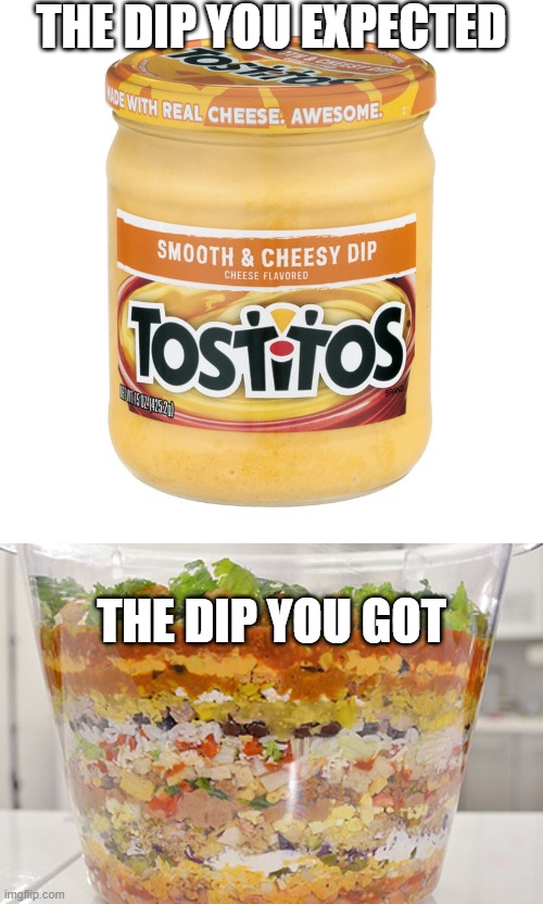 THE DIP YOU EXPECTED; THE DIP YOU GOT | made w/ Imgflip meme maker