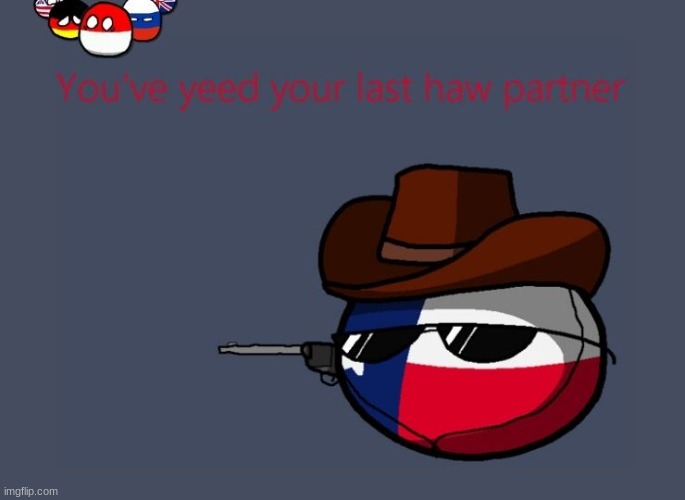 Texas is prepared | image tagged in countryballs | made w/ Imgflip meme maker