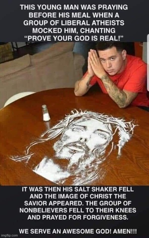 Atheists: Can you explain this one? | image tagged in jesus salt,libtard,atheists,atheism,repost,jesus | made w/ Imgflip meme maker