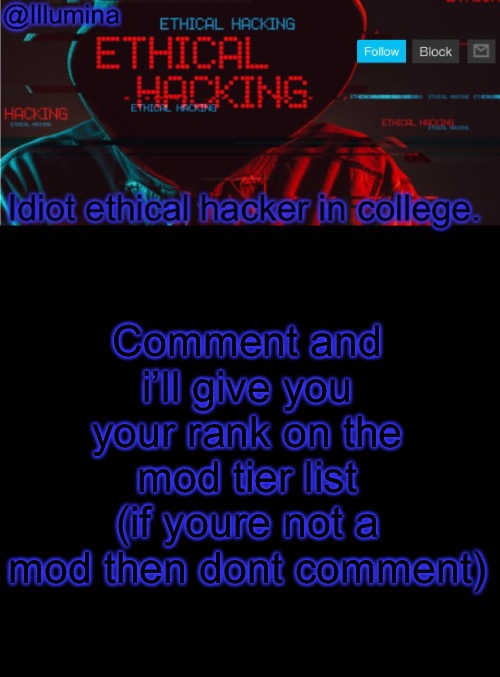 Illumina ethical hacking temp (extended) | Comment and i’ll give you your rank on the mod tier list (if youre not a mod then dont comment) | image tagged in illumina ethical hacking temp extended | made w/ Imgflip meme maker