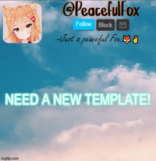 ... | NEED A NEW TEMPLATE! | made w/ Imgflip meme maker