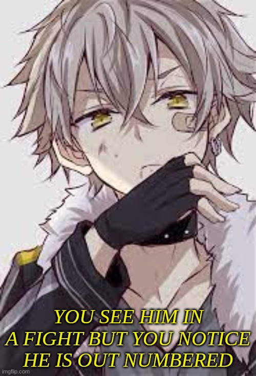 This is Yuuto Ryuku | YOU SEE HIM IN A FIGHT BUT YOU NOTICE HE IS OUT NUMBERED | made w/ Imgflip meme maker