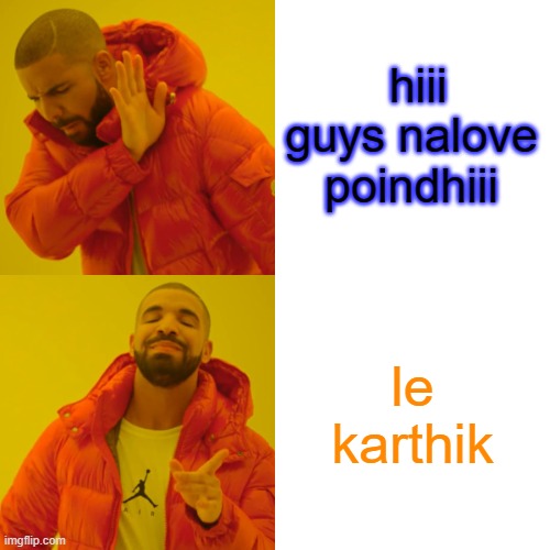 meee and my friends feel | hiii guys nalove poindhiii; le karthik | image tagged in memes,drake hotline bling | made w/ Imgflip meme maker