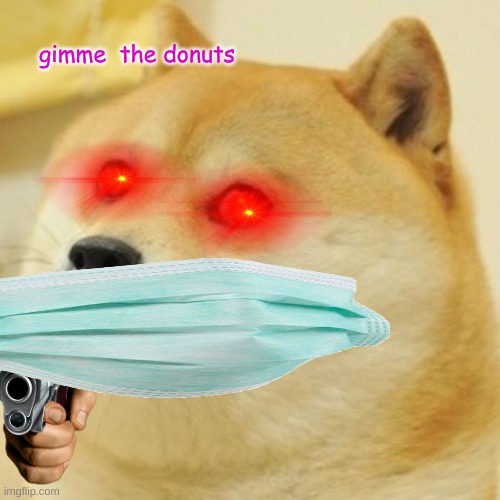 Doge | gimme  the donuts | image tagged in memes,doge | made w/ Imgflip meme maker