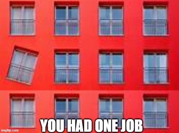 Fail | YOU HAD ONE JOB | image tagged in fail,funny | made w/ Imgflip meme maker