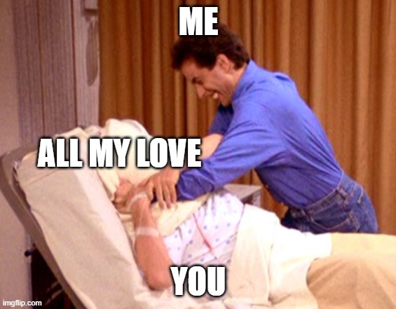 Smother you with love | ME; ALL MY LOVE; YOU | image tagged in love | made w/ Imgflip meme maker