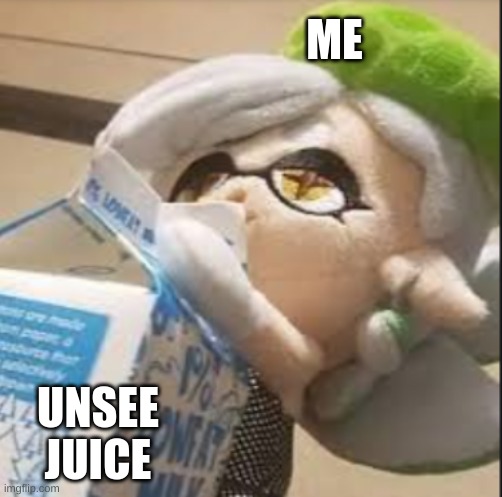 ME UNSEE JUICE | made w/ Imgflip meme maker