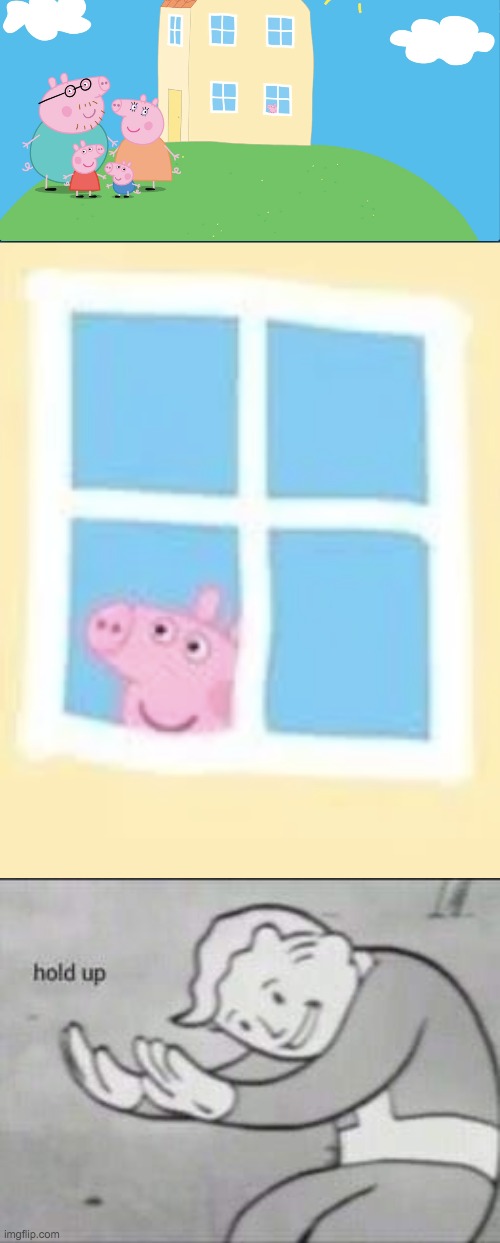 Wait a min- | image tagged in fallout hold up,cursed image,peppa pig,wallpaper,i have no idea what i am doing | made w/ Imgflip meme maker
